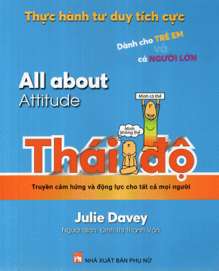 Thực Hành Tư Duy Tích Cực: All About Attitude - Thái Độ